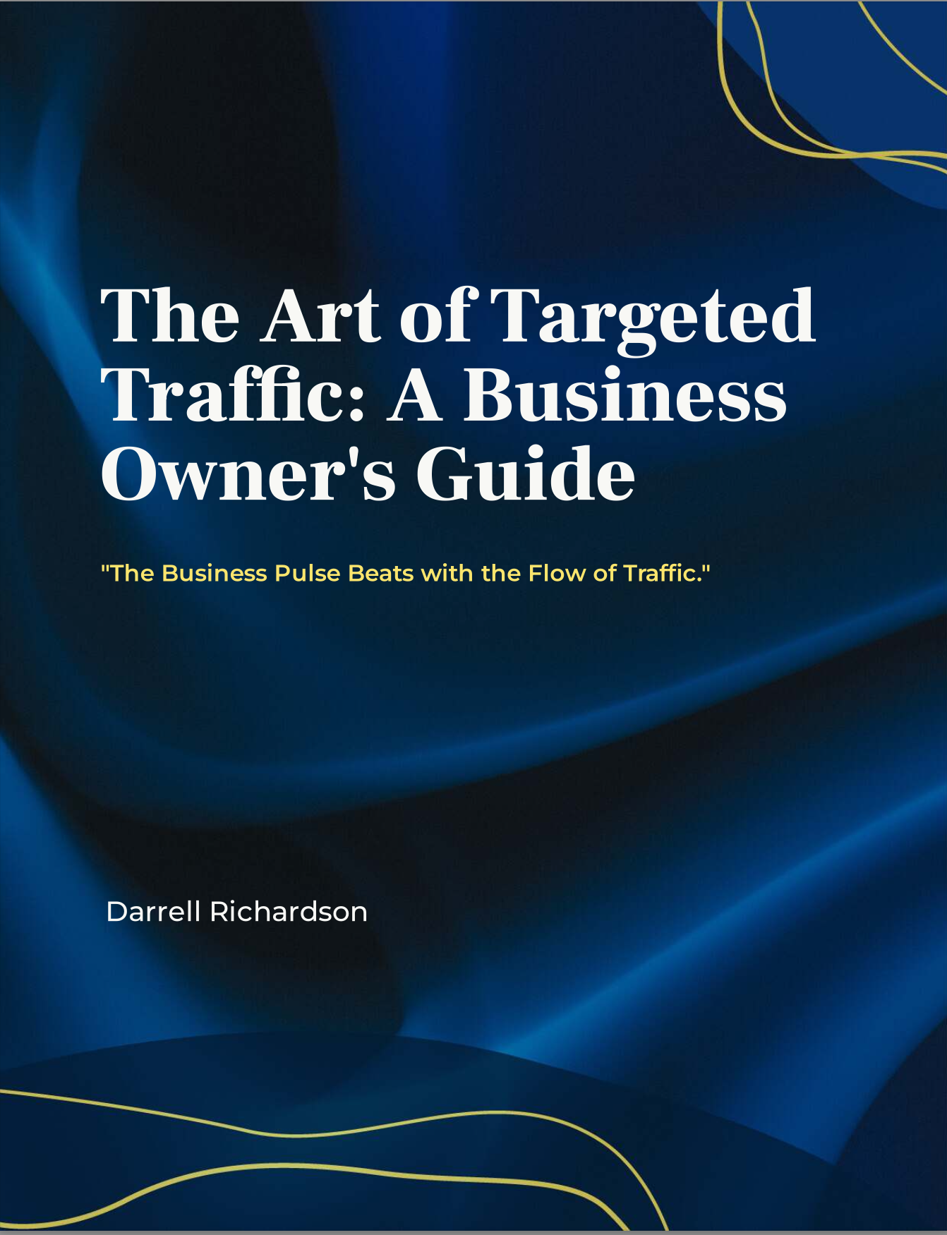 The Art of Targeted Traffic: A Business Owner's Guide